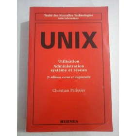    UNIX  Utilisation Administration  systeme  et  reseau  -  Christian  PELISSIER  -  Paris, 1996